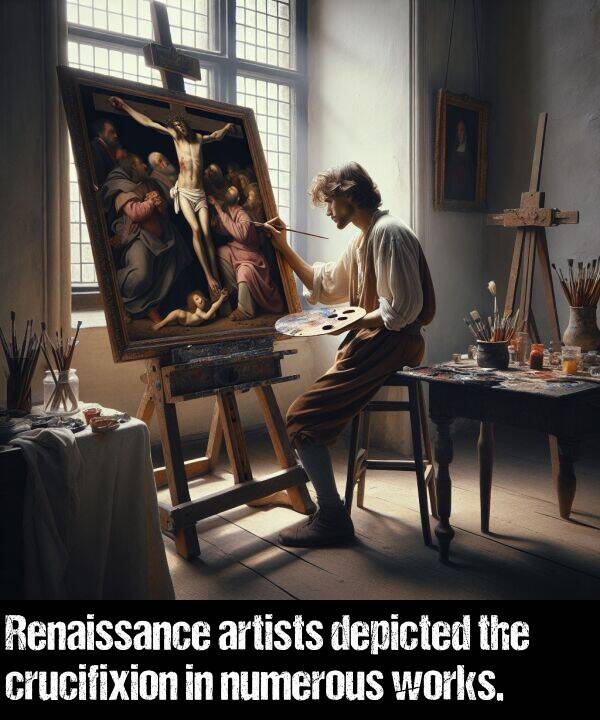 works: Renaissance artists depicted the crucifixion in numerous works.