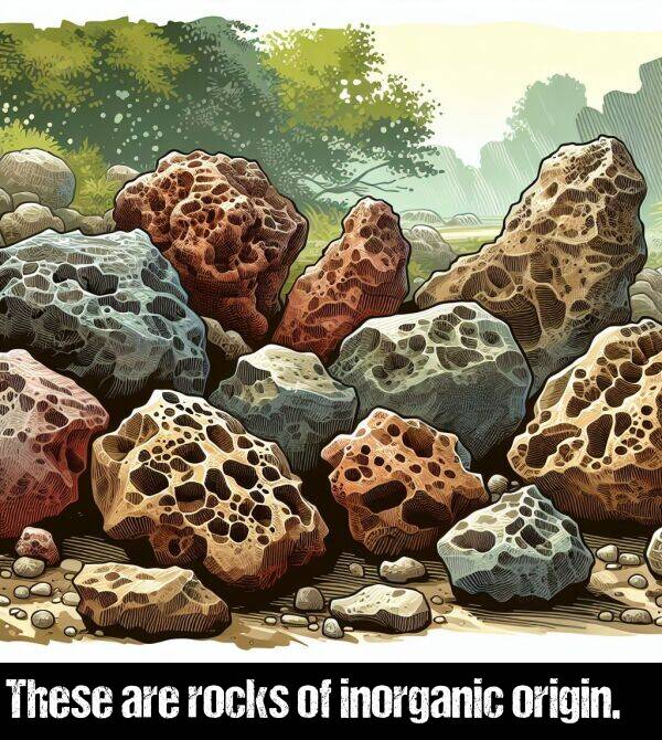 are: These are rocks of inorganic origin.