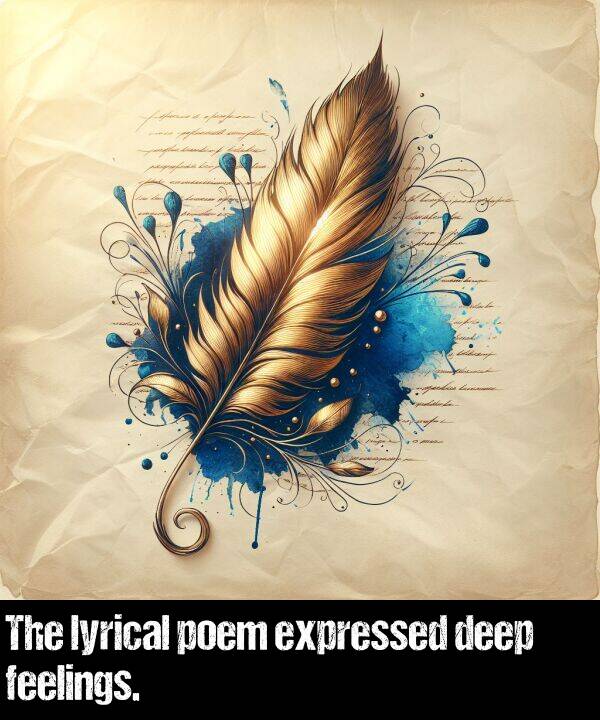 feelings: The lyrical poem expressed deep feelings.