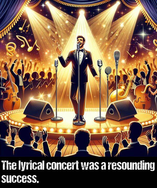 lyrical: The lyrical concert was a resounding success.