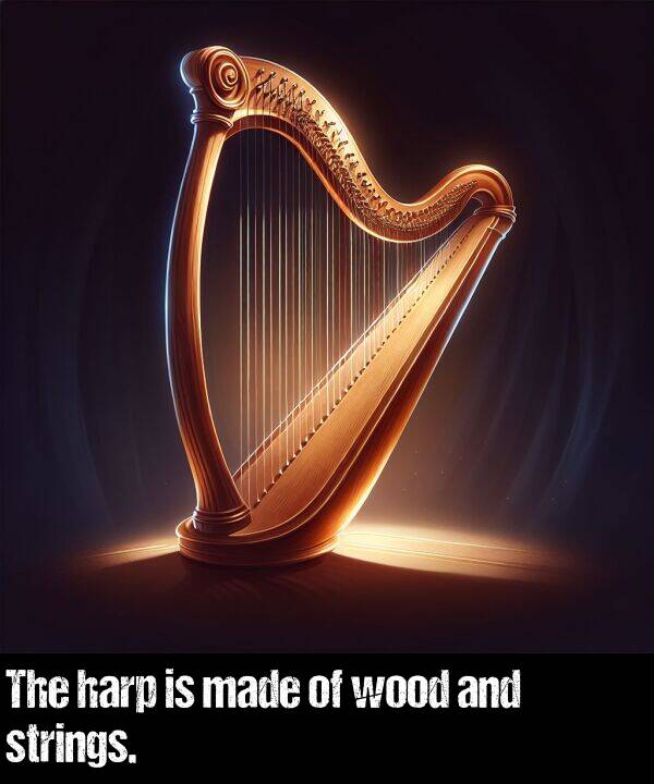 made: The harp is made of wood and strings.