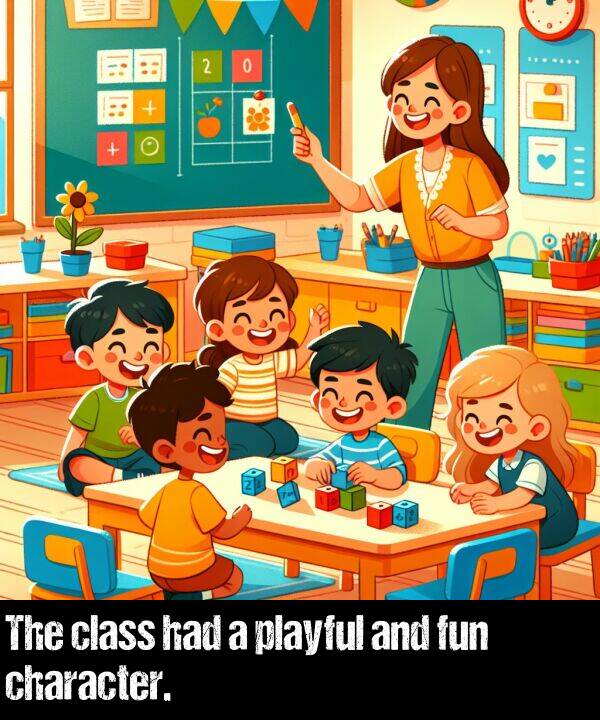 had: The class had a playful and fun character.