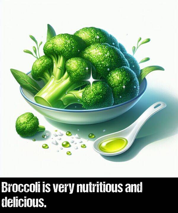 very: Broccoli is very nutritious and delicious.