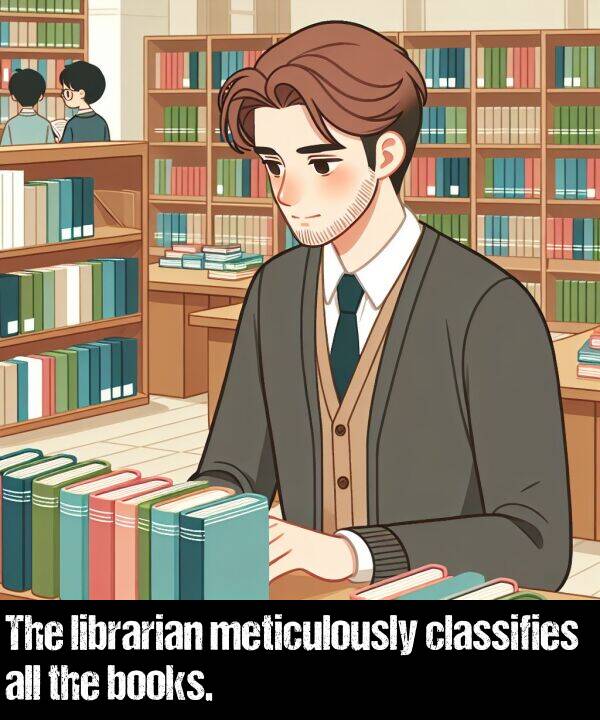 librarian: The librarian meticulously classifies all the books.