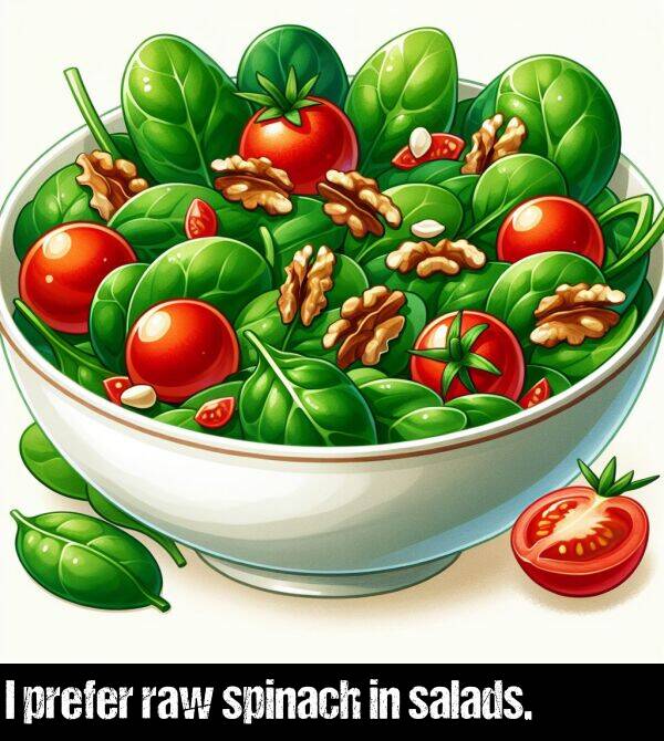 raw: I prefer raw spinach in salads.