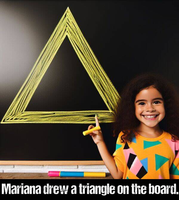 board: Mariana drew a triangle on the board.
