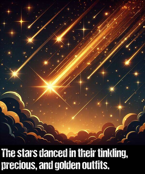 their: The stars danced in their tinkling, precious, and golden outfits.