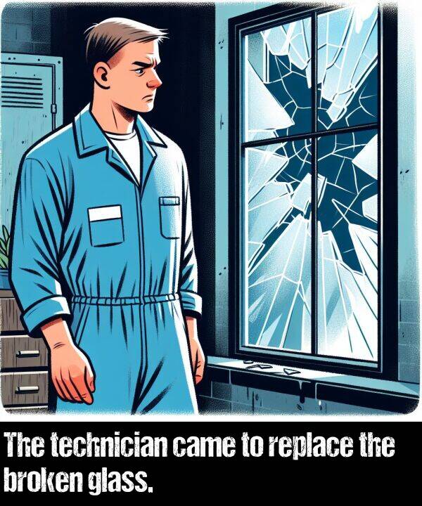 broken: The technician came to replace the broken glass.