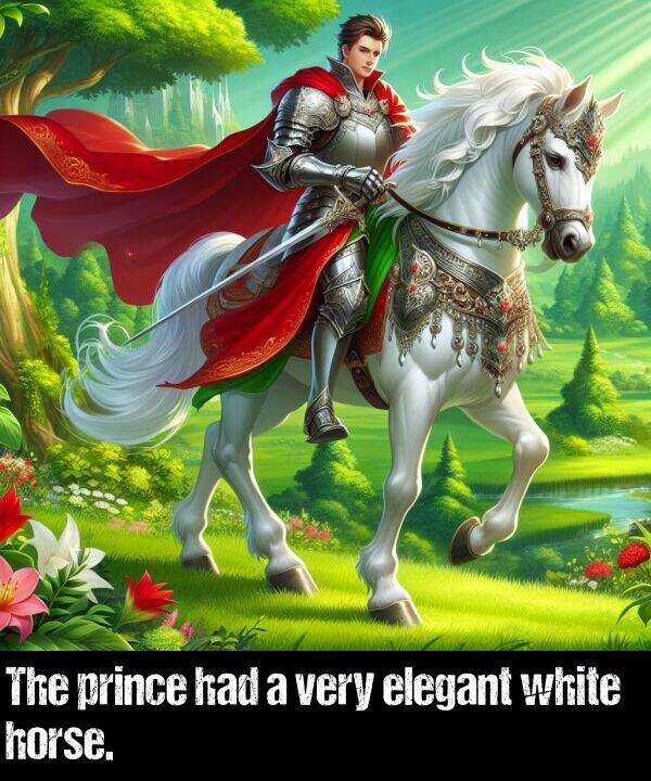 very: The prince had a very elegant white horse.