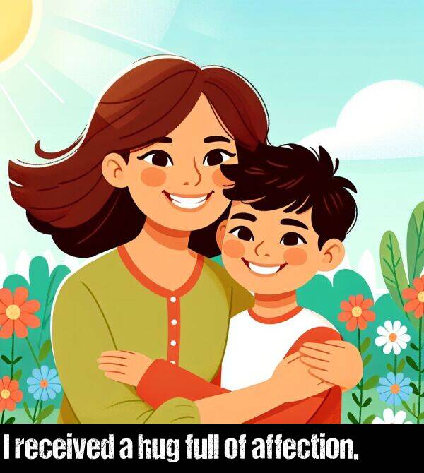 received: I received a hug full of affection.