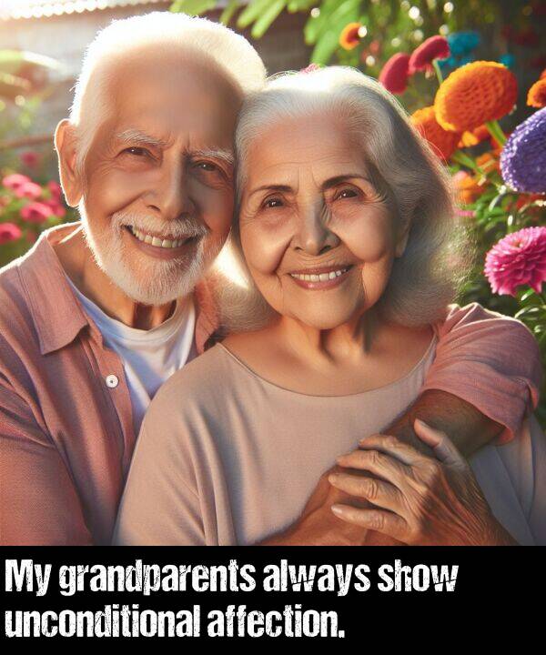 unconditional: My grandparents always show unconditional affection.