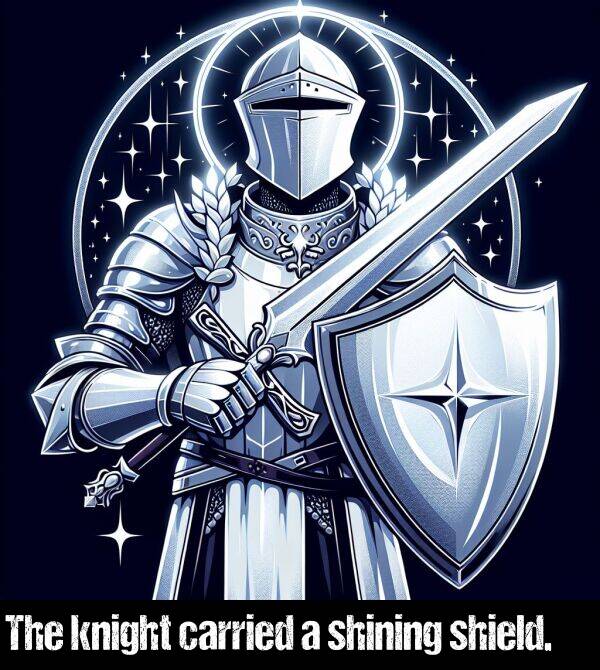knight: The knight carried a shining shield.