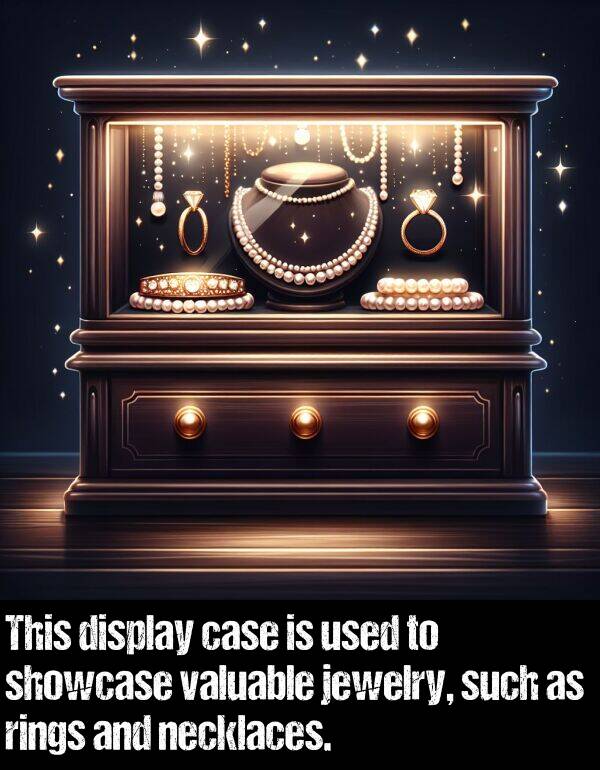 case: This display case is used to showcase valuable jewelry, such as rings and necklaces.