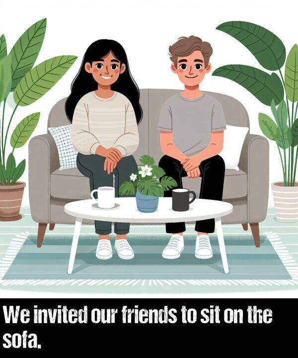 our: We invited our friends to sit on the sofa.