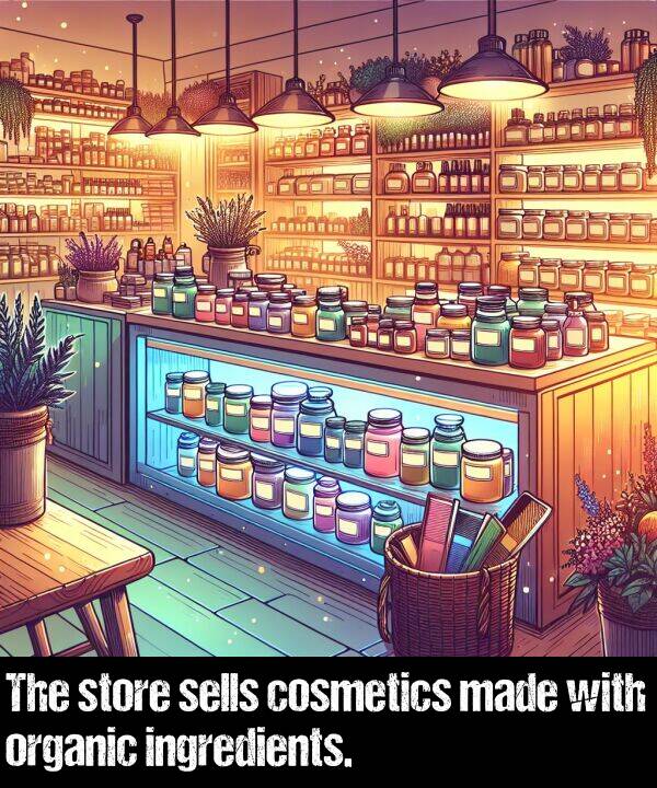 made: The store sells cosmetics made with organic ingredients.
