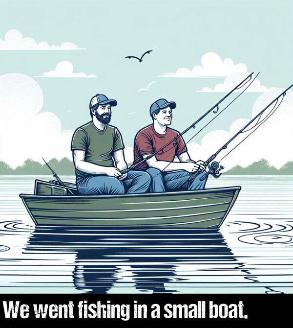 boat: We went fishing in a small boat.