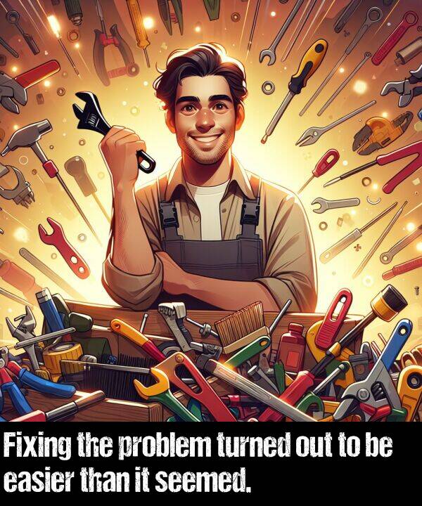 easier: Fixing the problem turned out to be easier than it seemed.