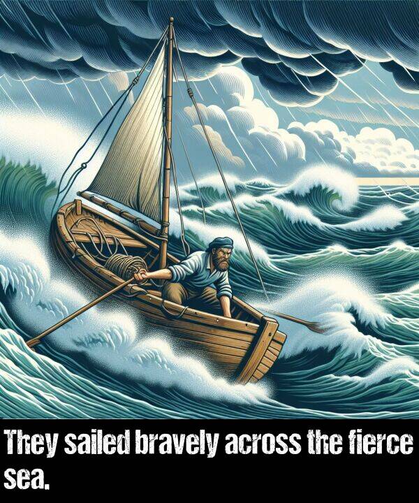 fierce: They sailed bravely across the fierce sea.