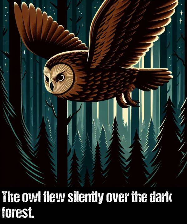 dark: The owl flew silently over the dark forest.
