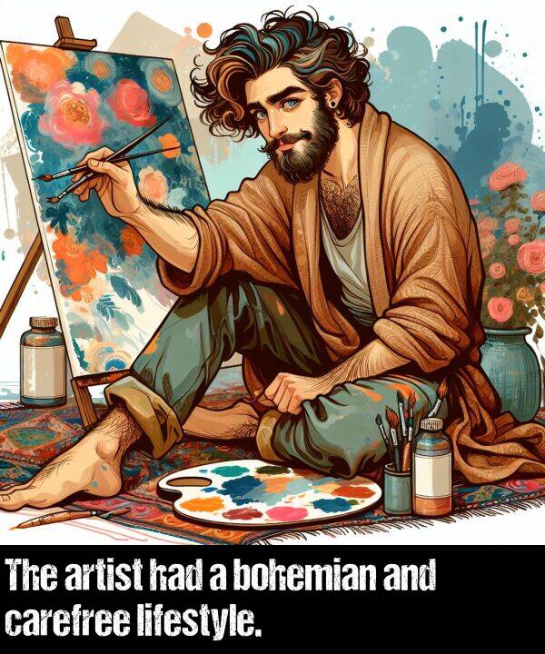 lifestyle: The artist had a bohemian and carefree lifestyle.