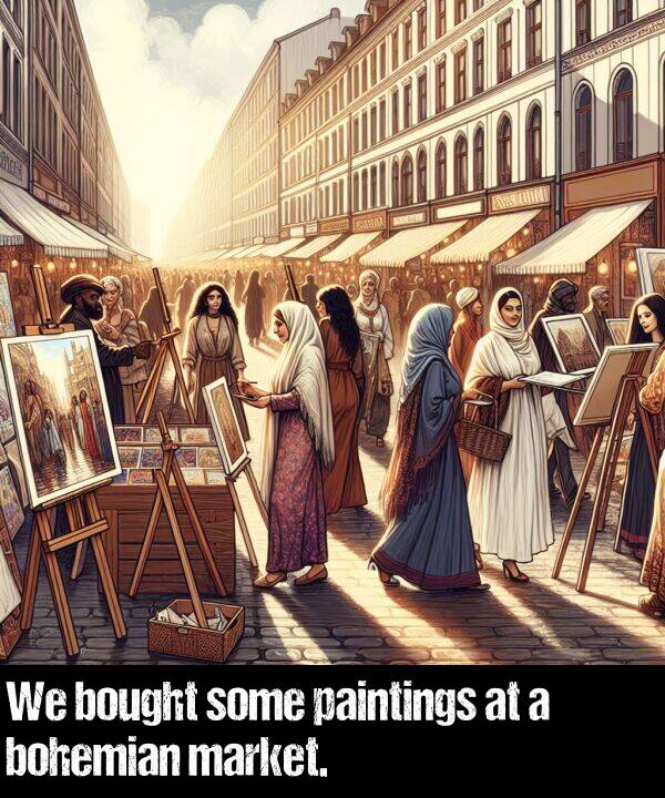 bought: We bought some paintings at a bohemian market.