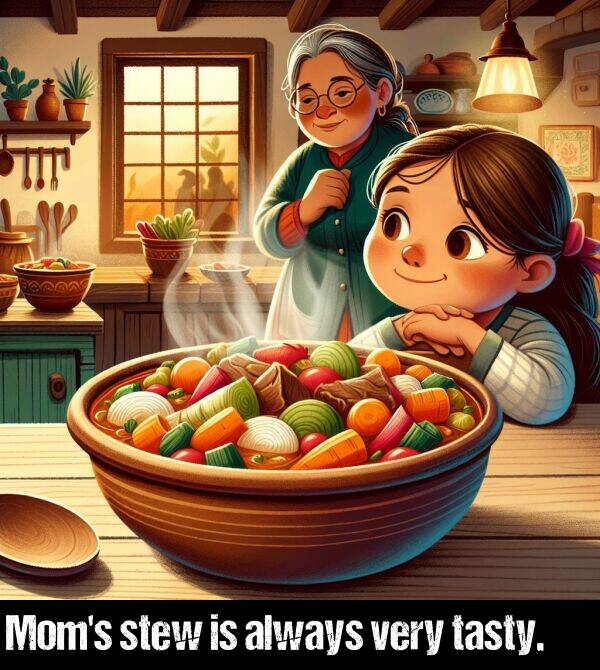 very: Mom's stew is always very tasty.
