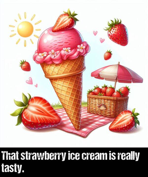really: That strawberry ice cream is really tasty.