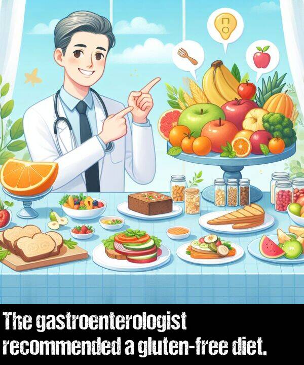 gastroenterologist: The gastroenterologist recommended a gluten-free diet.
