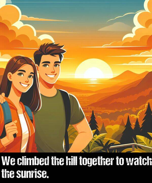 together: We climbed the hill together to watch the sunrise.