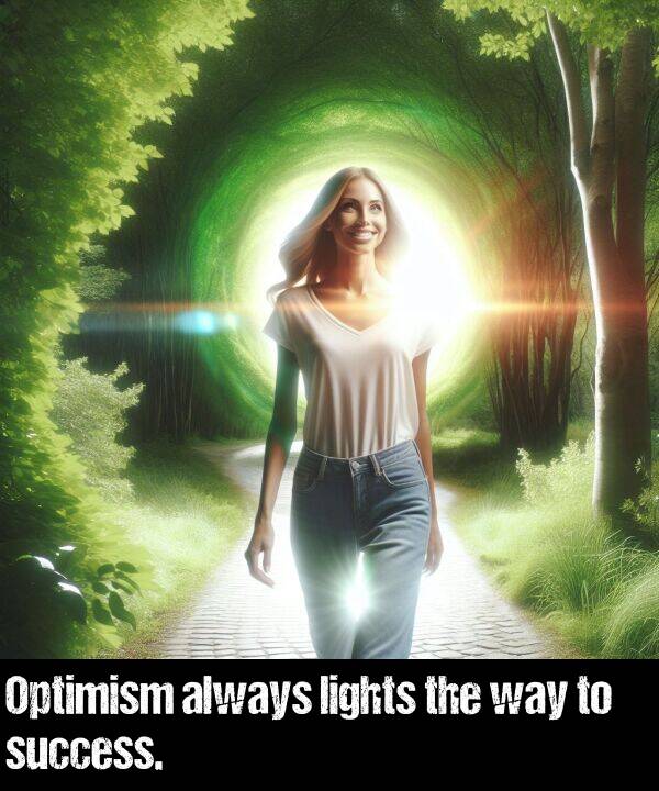 lights: Optimism always lights the way to success.