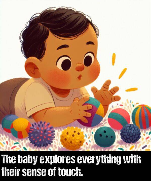baby: The baby explores everything with their sense of touch.