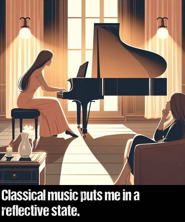 state: Classical music puts me in a reflective state.