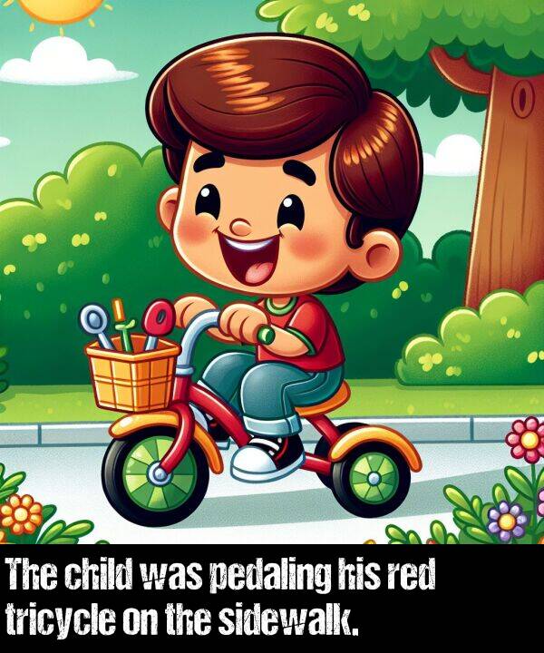 child: The child was pedaling his red tricycle on the sidewalk.