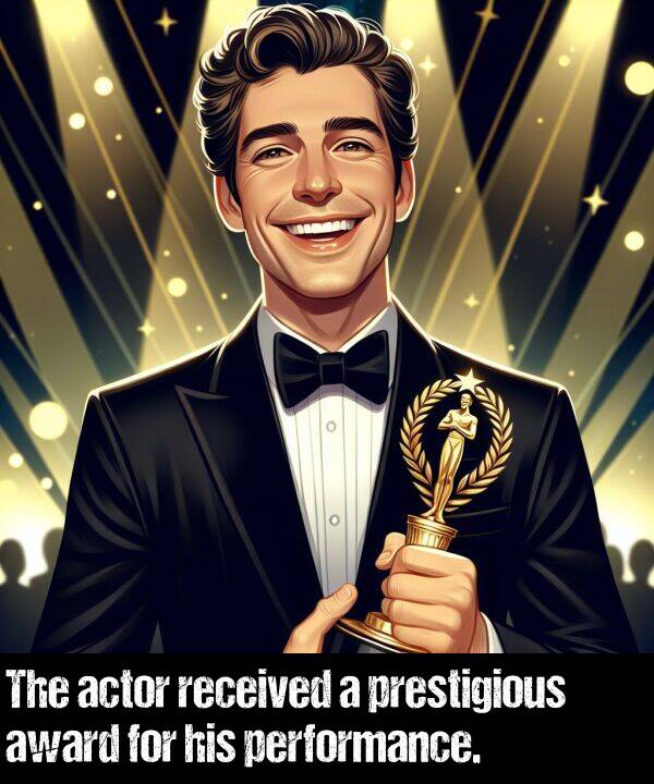 received: The actor received a prestigious award for his performance.