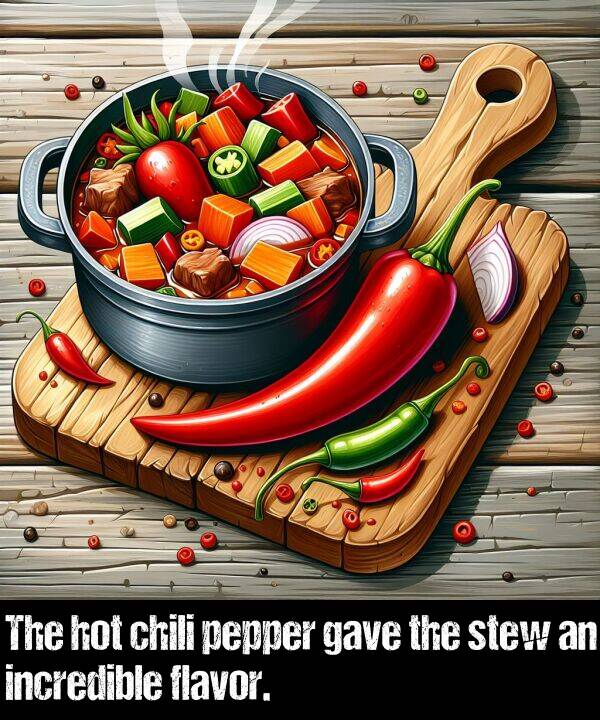 pepper: The hot chili pepper gave the stew an incredible flavor.