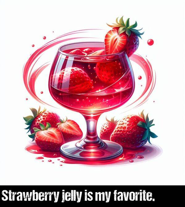 favorite: Strawberry jelly is my favorite.