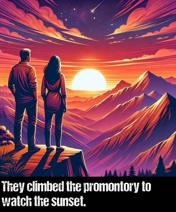 watch: They climbed the promontory to watch the sunset.
