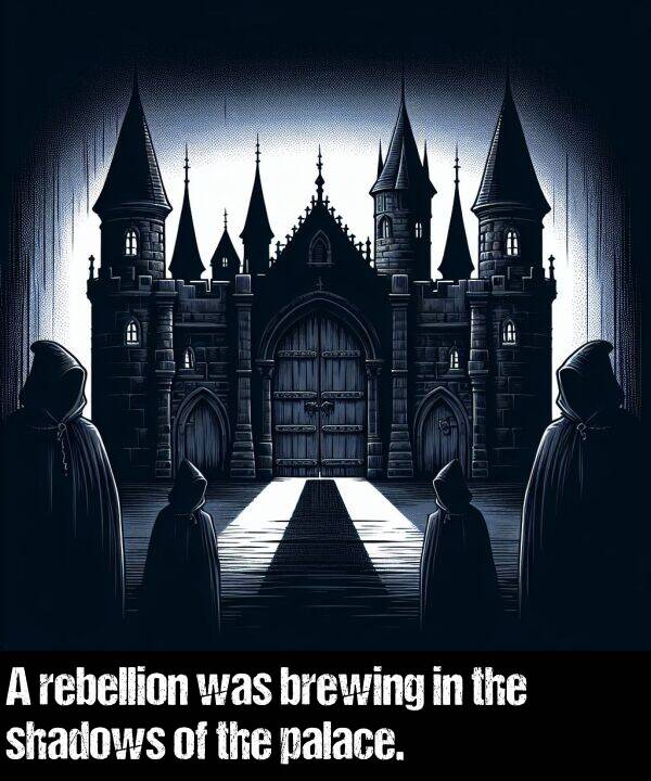 palace: A rebellion was brewing in the shadows of the palace.