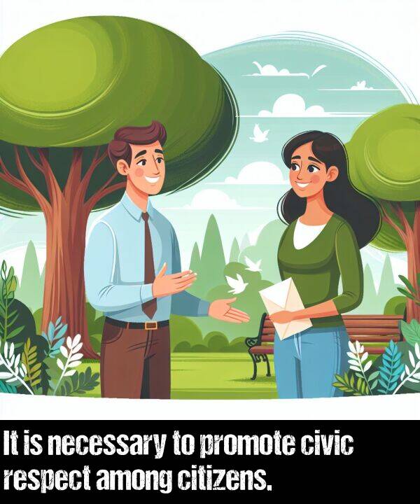 respect: It is necessary to promote civic respect among citizens.
