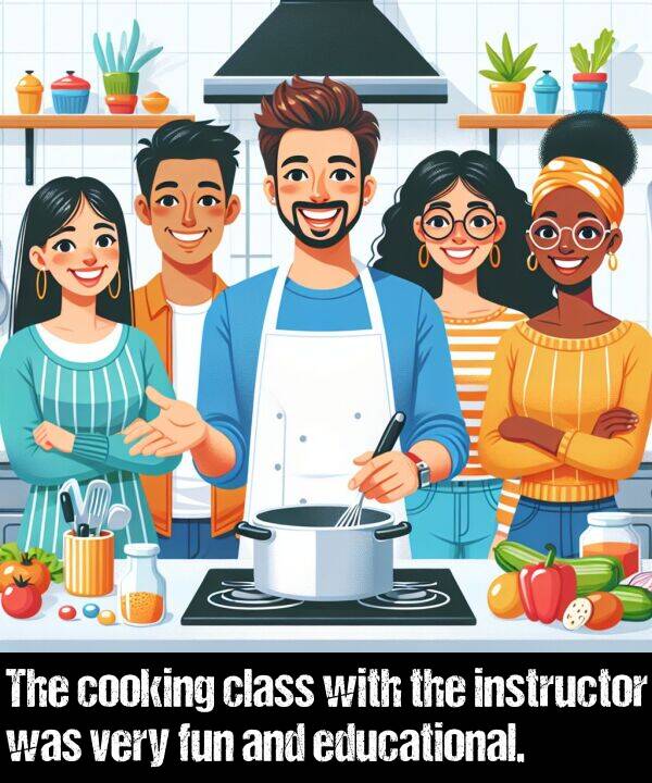 educational: The cooking class with the instructor was very fun and educational.