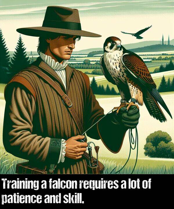 skill: Training a falcon requires a lot of patience and skill.