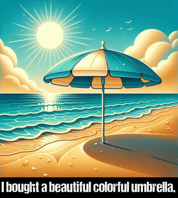 beautiful: I bought a beautiful colorful umbrella.