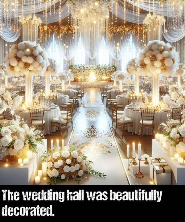 beautifully: The wedding hall was beautifully decorated.