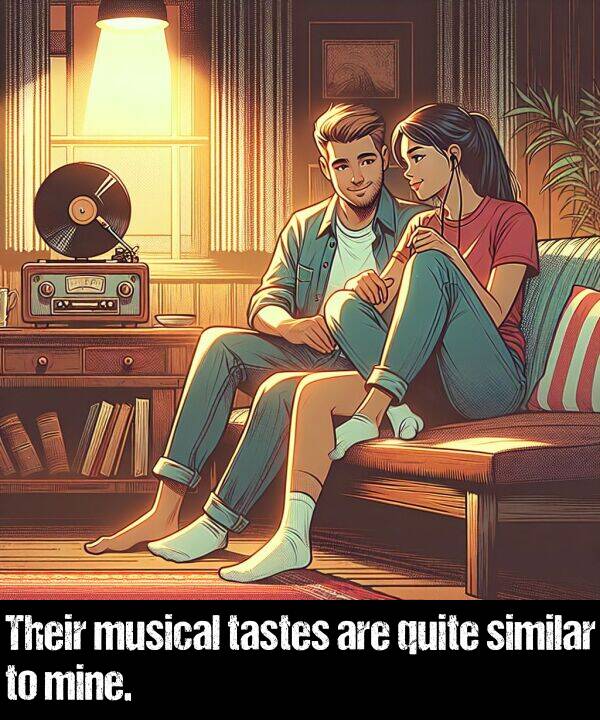 are: Their musical tastes are quite similar to mine.