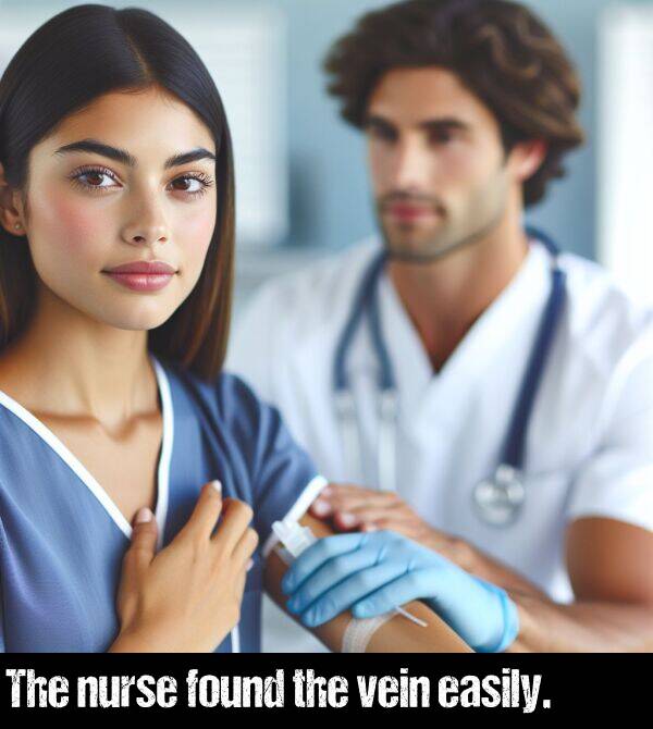 the: The nurse found the vein easily.
