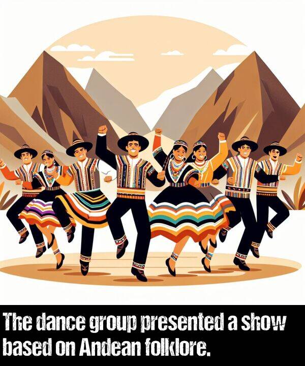 based: The dance group presented a show based on Andean folklore.