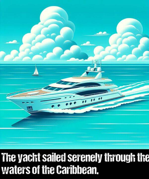 waters: The yacht sailed serenely through the waters of the Caribbean.