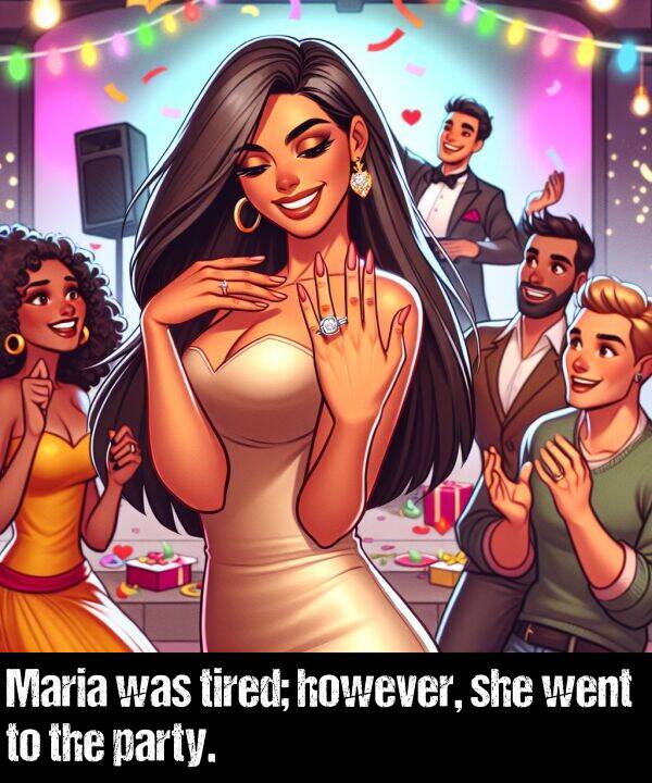however: Maria was tired; however, she went to the party.