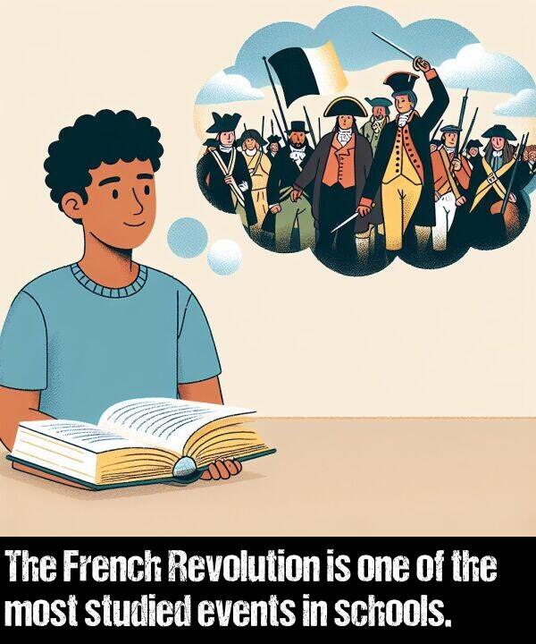 schools: The French Revolution is one of the most studied events in schools.