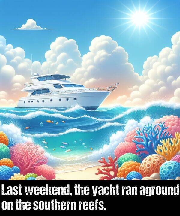 reefs: Last weekend, the yacht ran aground on the southern reefs.